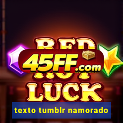 texto tumblr namorado